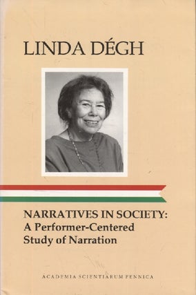 Item #3097 Narratives in Society - A Performer-Centered Study of Narration. Linda Dégh