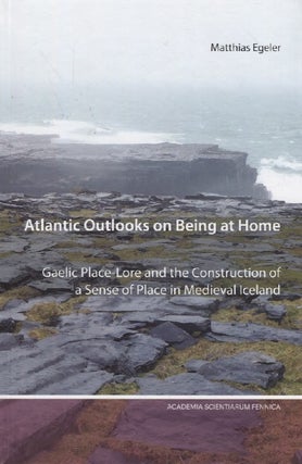 Item #3100 Atlantic Outlooks on Being at Home : Gaelic place-lore and the construction of a sense...
