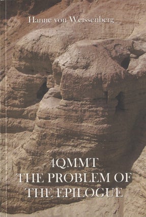 Item #3108 4QMMT : The Problem of the Epilogue. Hanne von Weissenberg