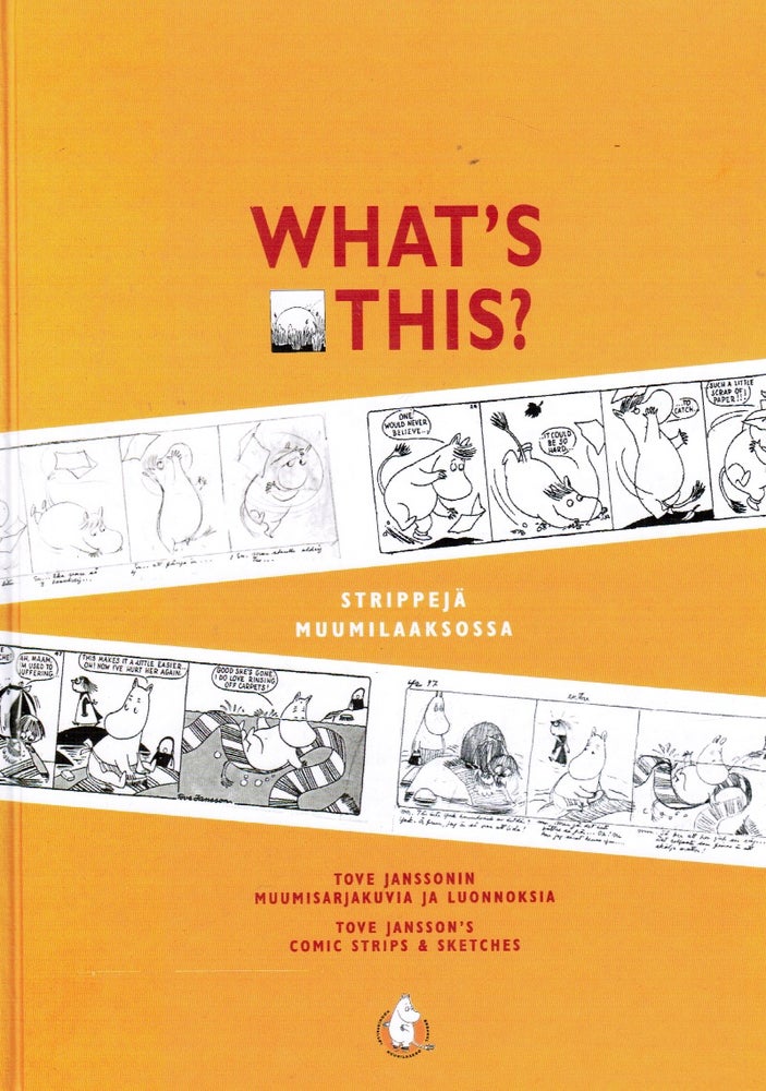 Item #311 What's This? : Tove Janssonin Muumisarjakuvia ja luonnoksia 1947-1959 = Tove Jansson's Comic Strips & Sketches. Mirja Kivi - Tove Jansson.