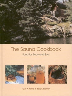 Item #3113 The Sauna Cookbook : Food for Body and Soul. Tuula A. Kaitila, Edey E. Saarinen