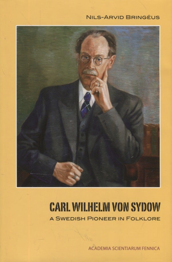 Item #3128 Carl Wilhelm von Sydow : A Swedish Pioneer in Folklore. Nils-Arvid Bringéus.