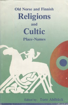 Item #3146 Old Norse and Finnish Religions and Cultic Place-Names. Tore Ahlbäck