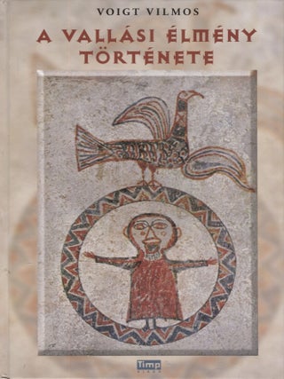Item #3149 A vallási é́lmény története : Bevezetés a vallástudományba. Voigt Vilmos