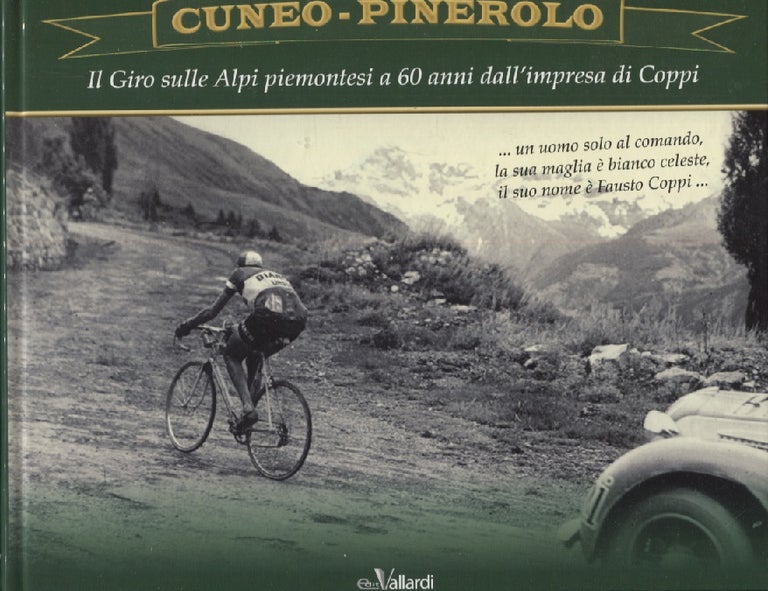 Item #3152 Cuneo-Pinerolo : Il Giro sulle Alpi piemontesi a 60 anni dall'impresa di Coppi. Giuseppe Castelnovi.