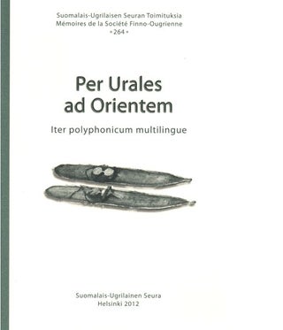 Item #3156 Per Urales ad Orientem : Iter polyphonicum multilingue : Festskrift tillägnad Juha...
