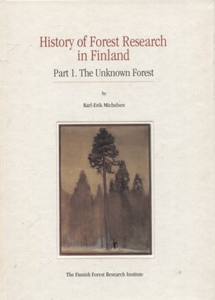 Item #316 History of Forest Research in Finland : Part 1 : The Unknown Forest. Karl-Erik Michelsen