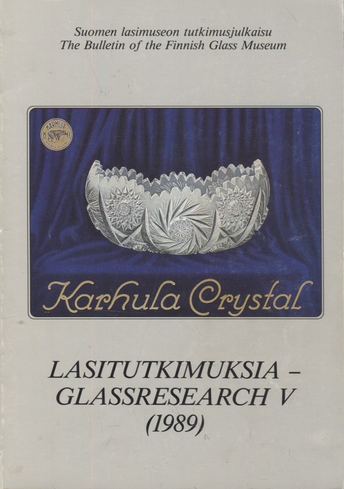 Item #3175 100 vuotta Karhulan lasia : Näyttely Suomen lasimuseossa 19.5.-27.8.1989 : Lasitutkimuksia V = Exhibition in the Finnish Glass Museum : Glass Reseach V. Heikki Matiskainen.