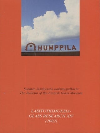 Item #3176 Humppila : Lasitehdas tien varrella : Lasitutkimuksia XIV = Glass Research XIV. Heikki...
