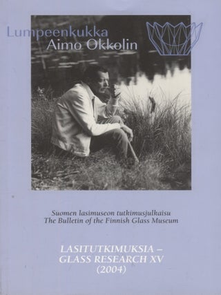 Item #3178 Lumpeenkukka : Aimo Okkolin : Lasitutkimuksia XV = Glass Research XV. Heikki Matiskainen