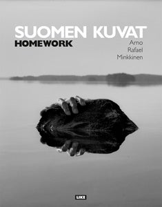 Item #3181 Suomen kuvat = Homework : The Finnish Photographs 1973 to 2008. Arno Rafael Minkkinen