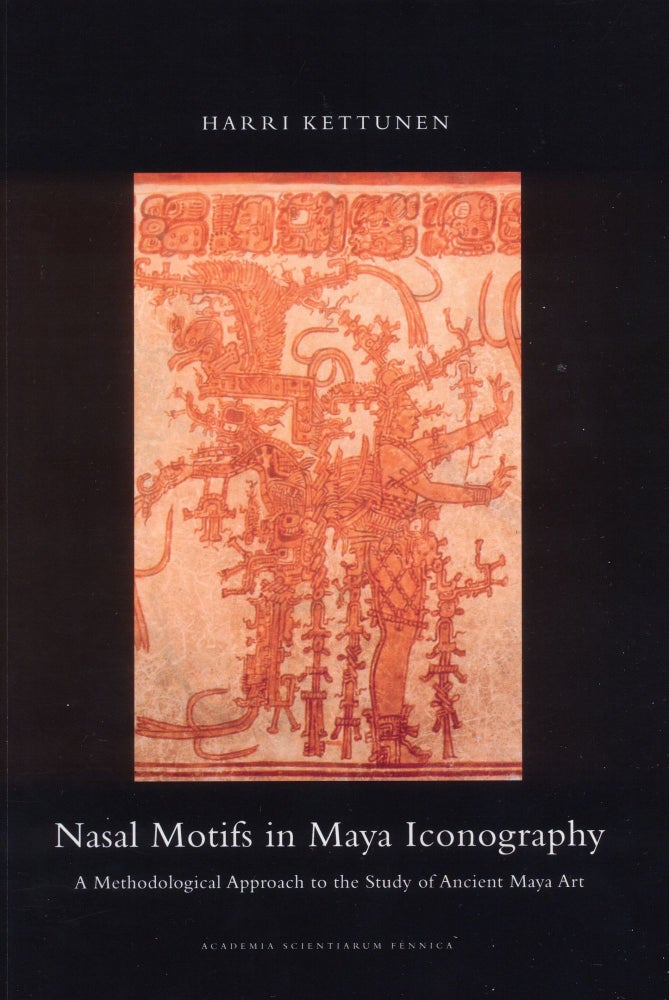 Item #3185 Nasal Motifs in Maya Iconography : A Methodological Approach to the Study of Ancient Maya Art. Harri Kettunen.