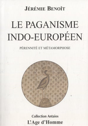 Item #3187 Le paganisme indo-européen : Pérennité et métamorphose. Jérémie...