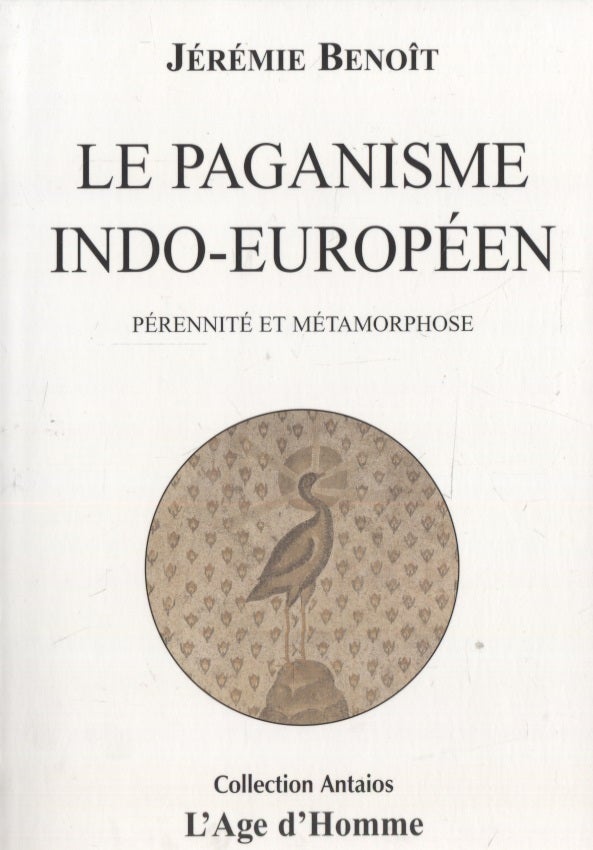 Item #3187 Le paganisme indo-européen : Pérennité et métamorphose. Jérémie Benoît.