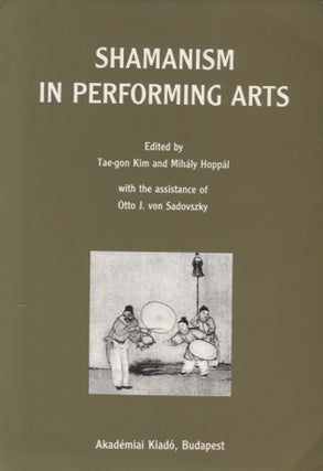 Item #3191 Shamanism in Performing Arts. Tae-gon Kim, Mihály Hoppál
