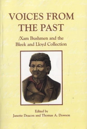 Item #3194 Voices from the Past : /Xam Bushmen and the Bleek and Lloyd Collection. Janette...