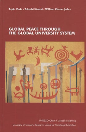 Item #3195 Global Peace Through The Global University System. Tapio Varis, Takeshi Utsumi,...