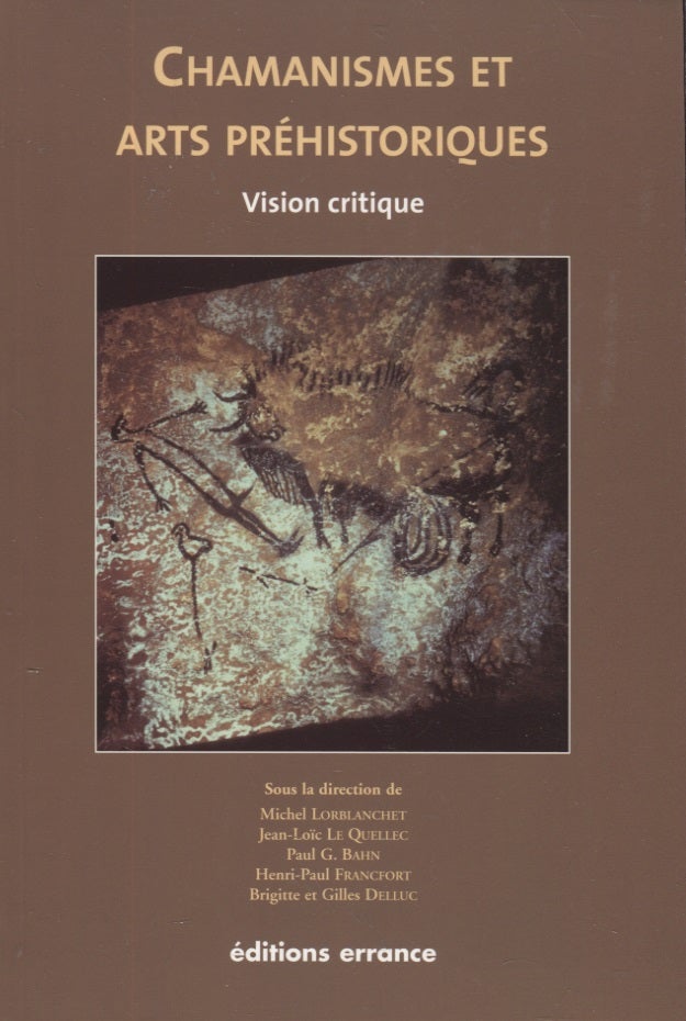 Item #3199 Chamanismes et arts préhistoriques : Vision critique. Michel Lorblanchet, Jean-Loïc Quellec, Paul G. Bahn, Henri-Paul Francfort, Brigitte et Gillet Delluc.