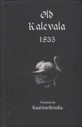 Item #3203 Old Kalevala 1835. Kaarina Brooks, transl