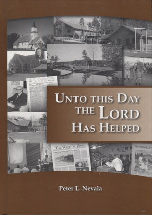 Item #3204 Unto This Day the Lord Has Helped. Peter L. Nevala