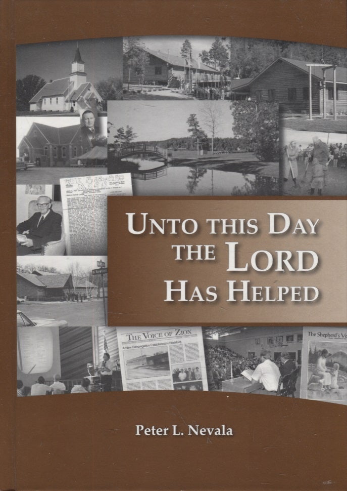 Item #3204 Unto This Day the Lord Has Helped. Peter L. Nevala.