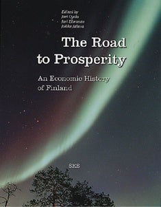 Item #3212 The Road to Prosperity : An Economic History of Finland. Jari Ojala, Jari Eloranta,...