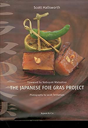 Item #3214 The Japanese Foie Gras Project. Scott Hallsworth, Nobuyki Matsuhisa, Jacob Termansen, phot.