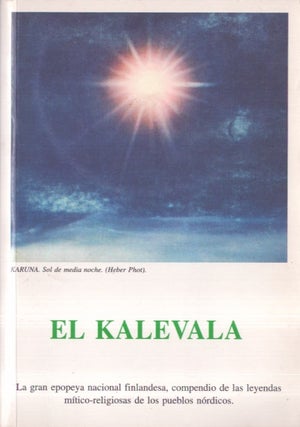Item #3267 El Kalevala : La gran epopeya nacional finlandesa compendio de las leyendas...