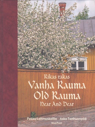 Item #3284 Rikas, rakas vanha Rauma = Old Rauma, Near and Dear - Finland. Pekka Lehmuskallio,...