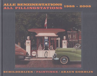 Item #3291 Alle Benzinestations = All Fillingstations 1988-2008 : Schilderijen = Paintings. Araun...