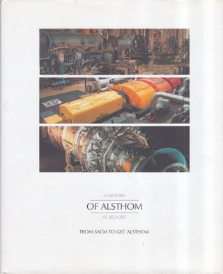 Item #3293 A History of Alsthom at Belfort : From SACM to GEC Alsthom