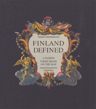Item #3301 Finland Defined : A Nation takes Shape on the Map. Erkki Fredrikson