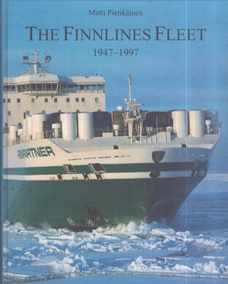 Item #3303 The Finnlines Fleet 1947-1997 : 50 Years at Your Service. Matti Pietikäinen