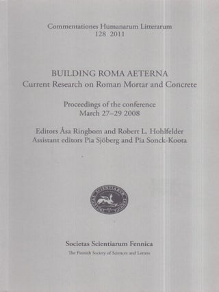 Item #3366 Building Roma Aeterna : Current Research on Roman Mortar and Concrete : Proceedings of...