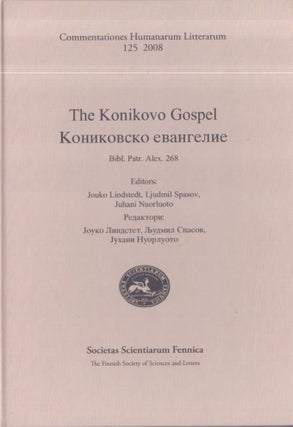 Item #3371 The Konikovo Gospel : Bibl. Patr. Alex. 268 = Konikovsko evangelie. Jouko Lindstedt,...