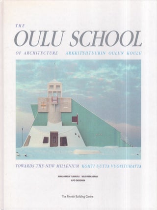 Item #3375 The Oulu School of Architecture : Towards the New Millenium = Arkkitehtuurin Oulun...