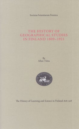 Item #3396 The History of Geographical Studies in Finland 1809-1921. Allan Tiitta