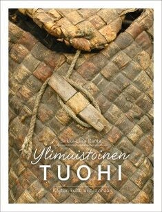 Item #34 Ylimuistoinen tuohi : K&auml;yt&ouml;n kulttuurihistoriaa. Sirkka-Liisa Ranta.