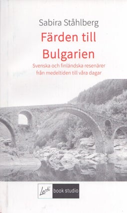Item #3402 Färden till Bulgarien : Svenska och finländska resenärer från medeltiden till...