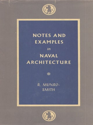Item #3416 Notes and Examples in Naval Architecture. R. Munro-Smith