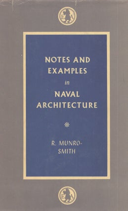 Item #3416 Notes and Examples in Naval Architecture. R. Munro-Smith