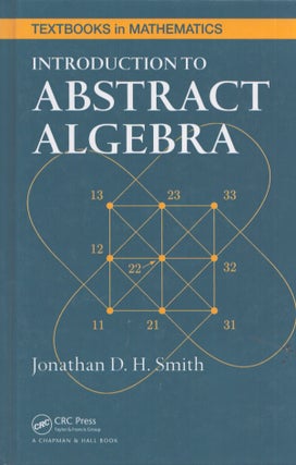 Item #3428 Introduction to Abstract Algebra. Jonathan D. H. Smith