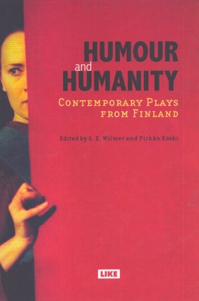 Item #3437 Humour and Humanity : Contemporary Plays From Finland. S. E. Wilmer, Pirkko Koski