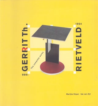 Item #3441 Gerrit Th. Rietveld : The Complete Works 1888-1964. Marijke Küper, Ida van Zijl,...