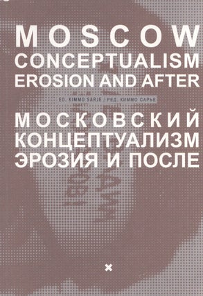 Item #3454 Moscow Conceptualism : Erosion and After = Moskovskij konceptualizm : èroziâ i...