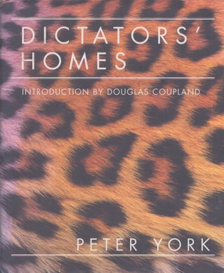 Item #3473 Dictators' Homes : Lifestyles of the World's Most Colourful Despots. Peter York