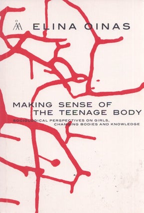 Item #3491 Making Sense of the Teenage Body : Sociological Perspectives on Girls, Changing Bodies...
