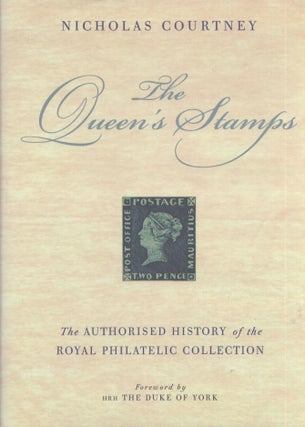 Item #3493 The Queen's Stamps : The Authorised History of the Royal Philatelic Collection....