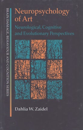 Item #3520 Neuropsychology of Art : Neurological, Cognitive and Evolutionary Perspectives. Dahlia...