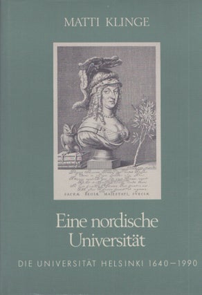 Item #3542 Eine nordische Universität : Die Universität Helsinki 1640-1990. Matti Klinge
